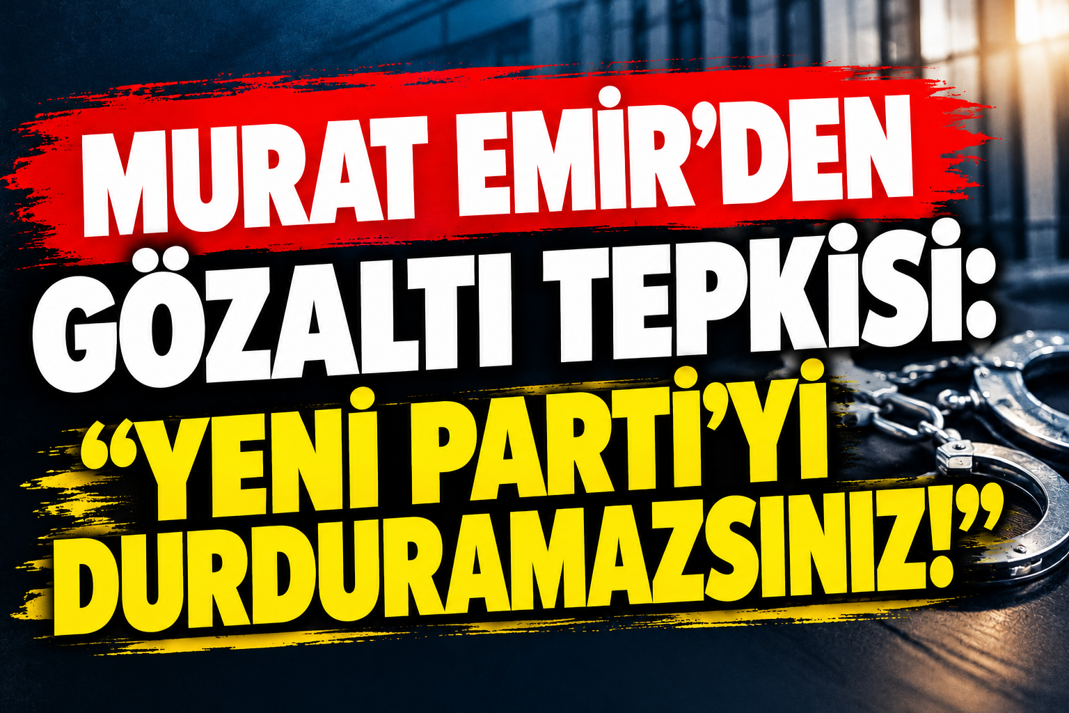 Murat Emir’den Sert Açıklama: “YENİ Parti’yi Durduramazsınız”