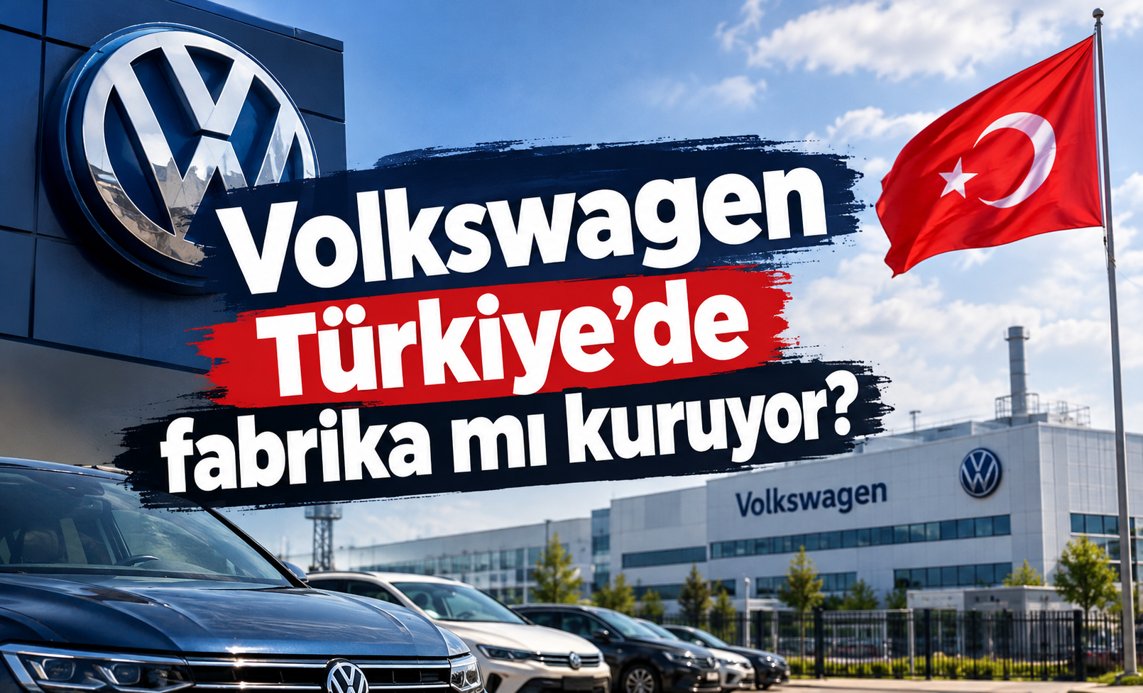 Volkswagen Türkiye’de fabrika mı kuruyor?